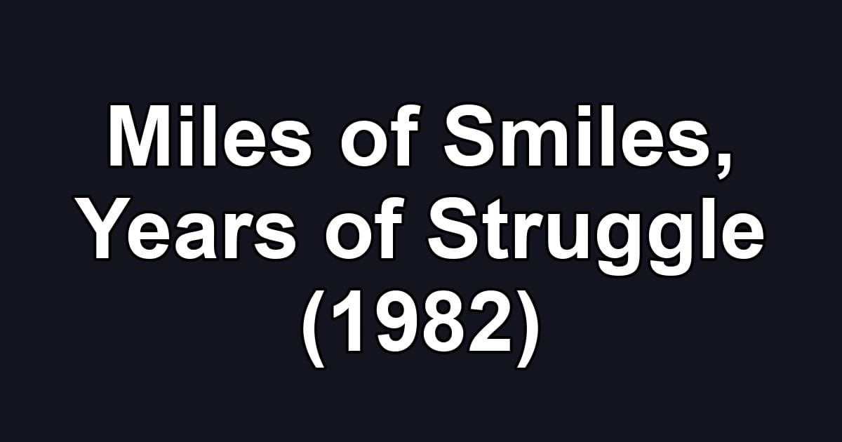 Miles of Smiles, Years of Struggle (1982)