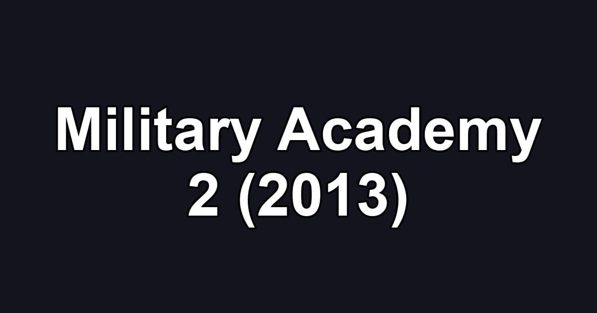 Military Academy 2 (2013)