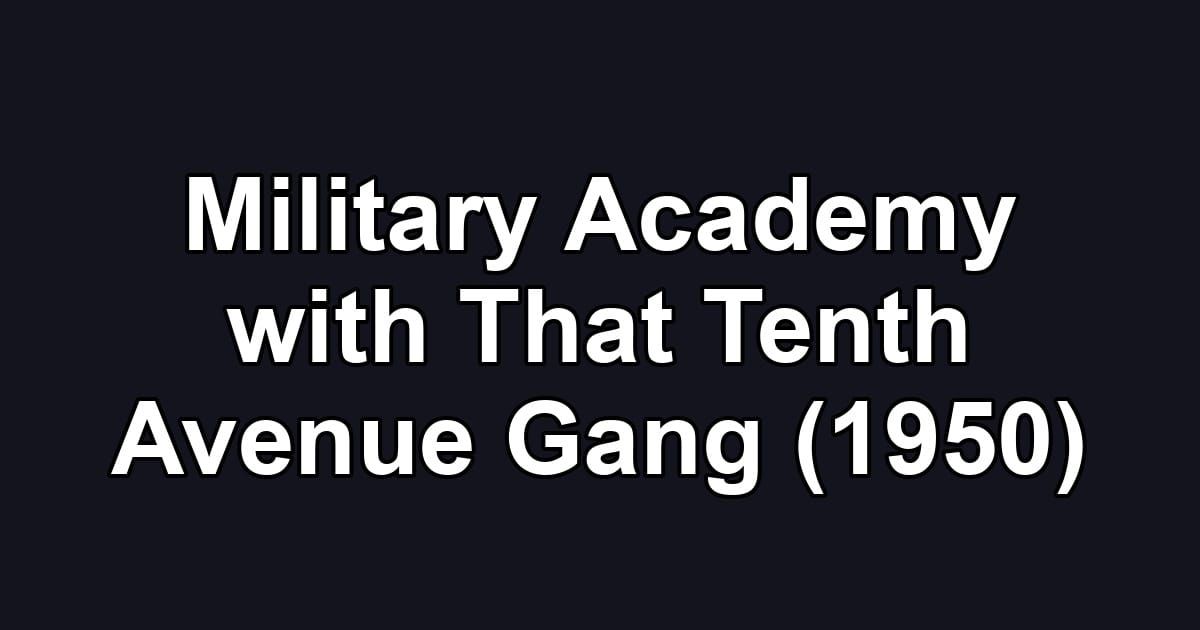 Military Academy with That Tenth Avenue Gang (1950)