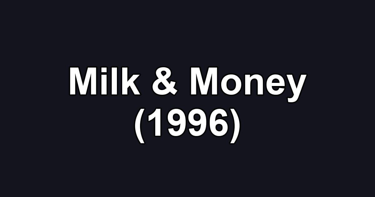 Milk & Money (1996)