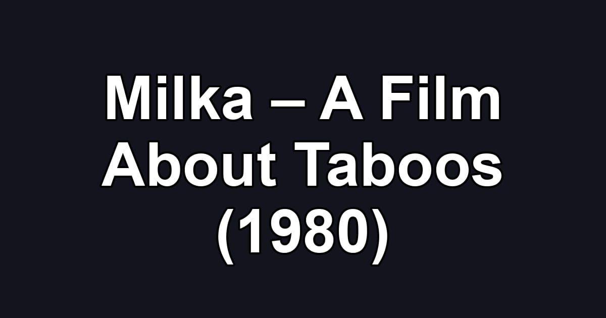Milka – A Film About Taboos (1980)