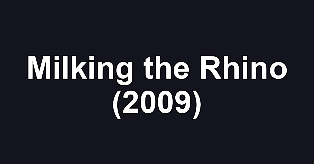 Milking the Rhino (2009)