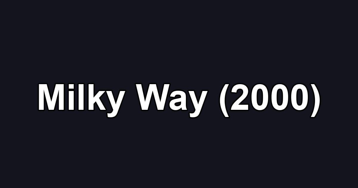 Milky Way (2000)