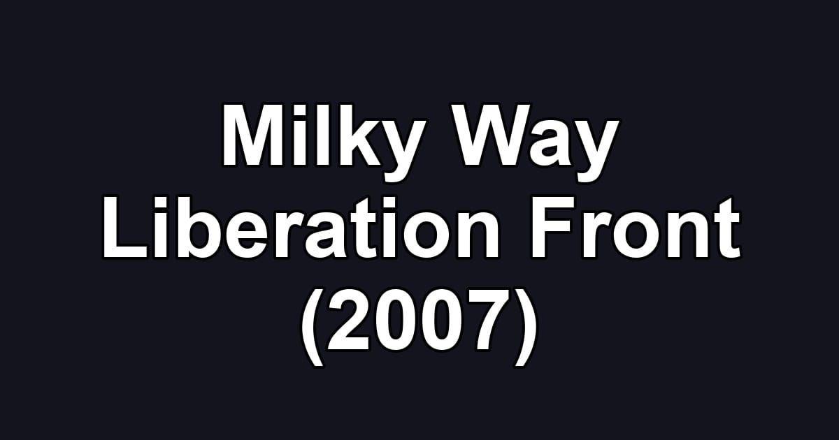 Milky Way Liberation Front (2007)