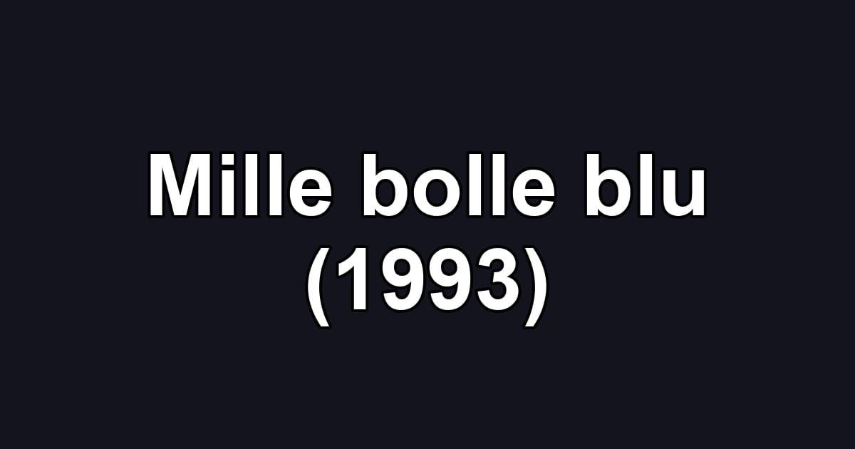Mille bolle blu (1993)