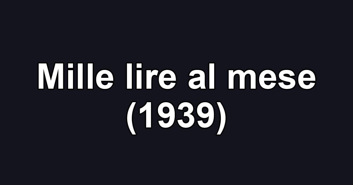 Mille lire al mese (1939)
