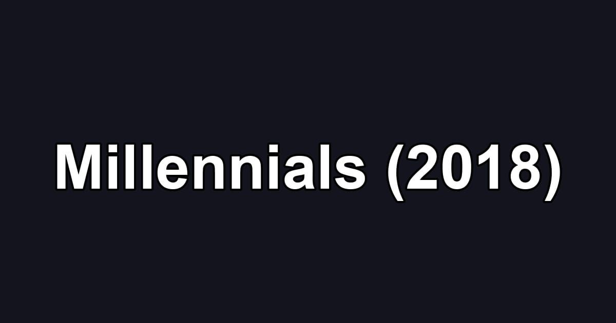 Millennials (2018)