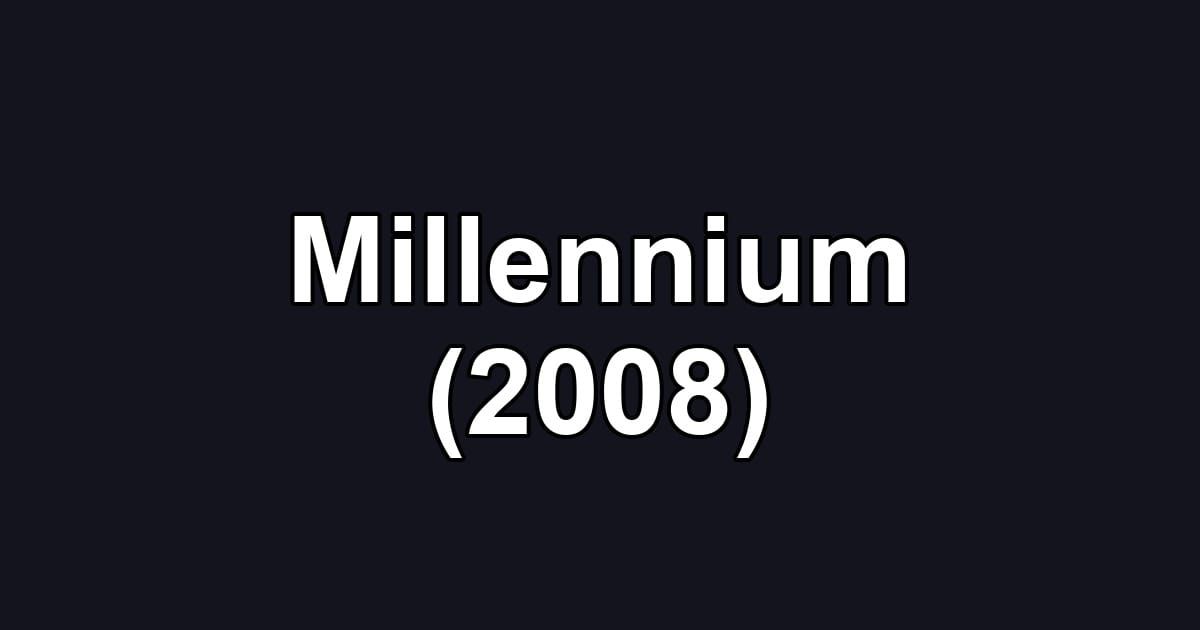 Millennium (2008)