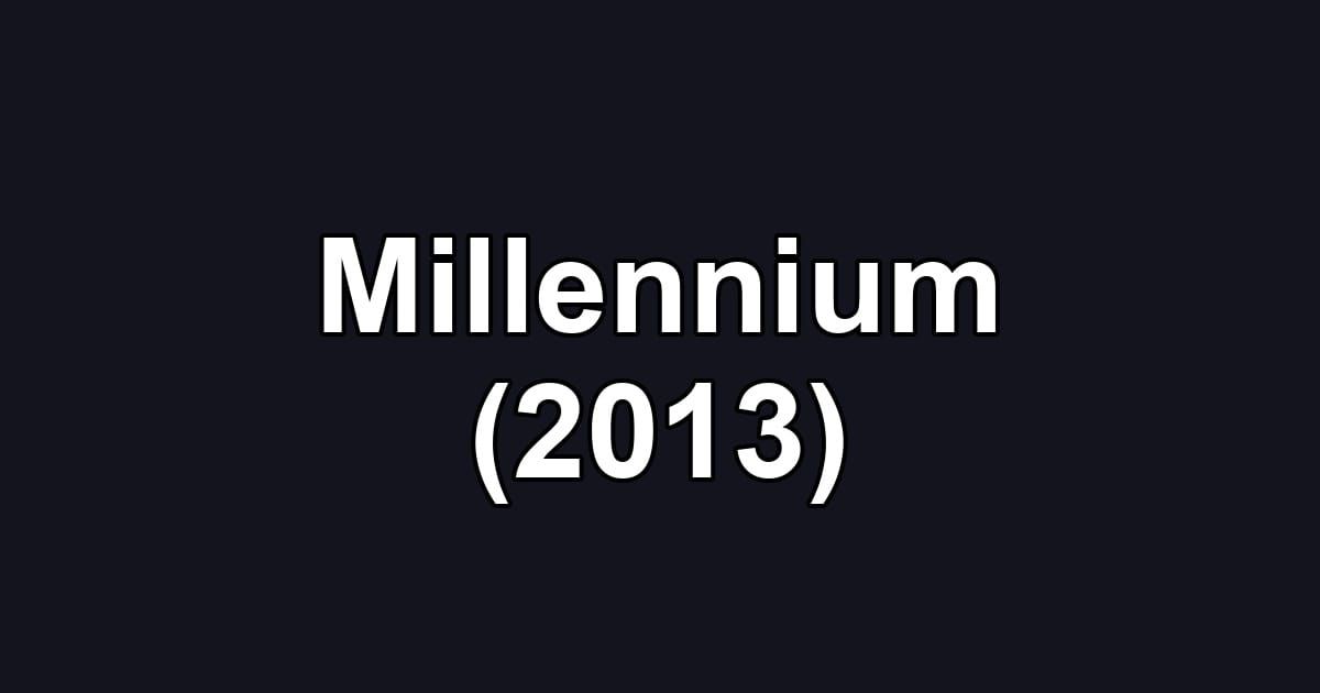 Millennium (2013)