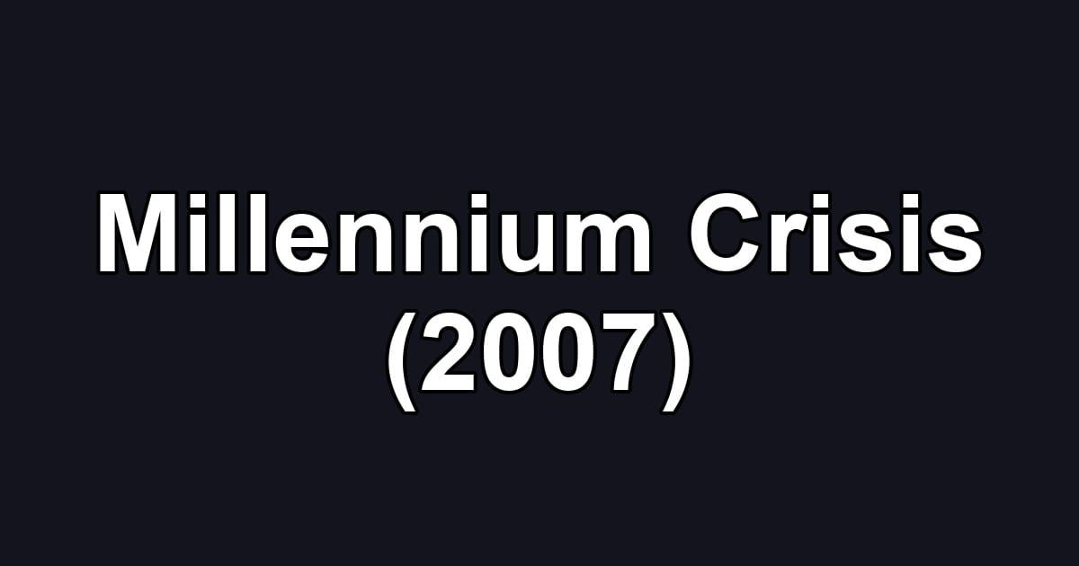 Millennium Crisis (2007)