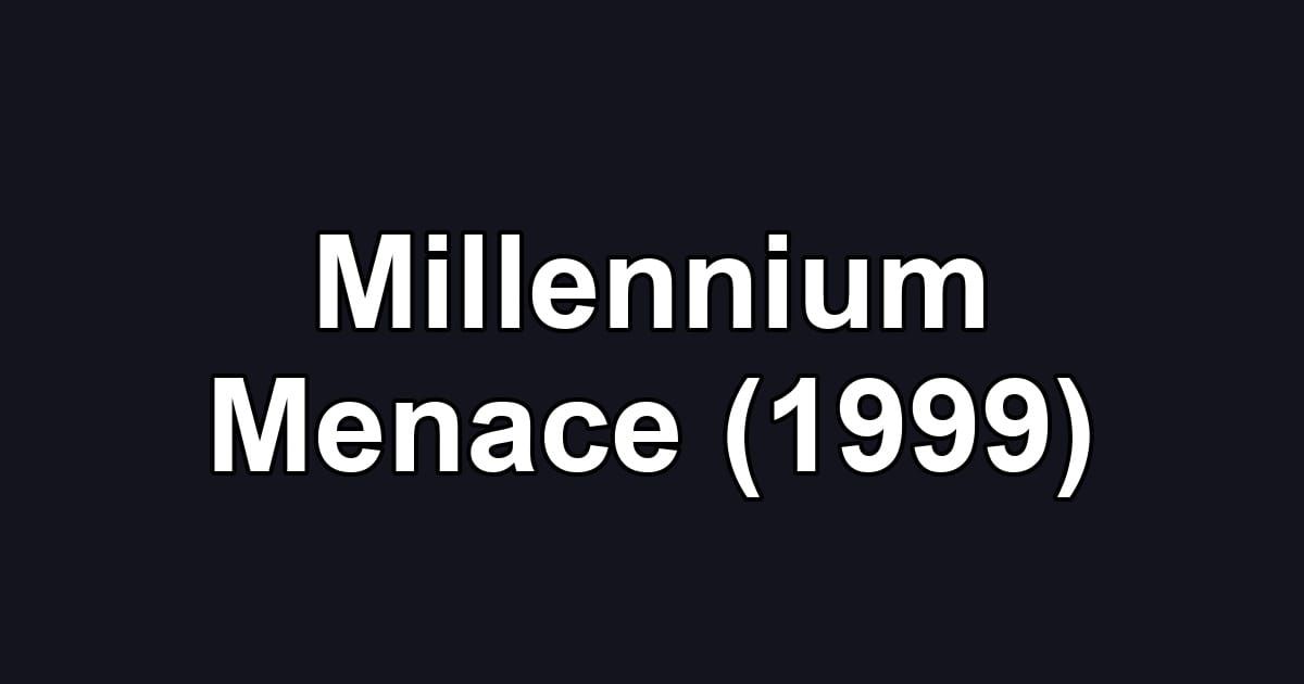 Millennium Menace (1999)
