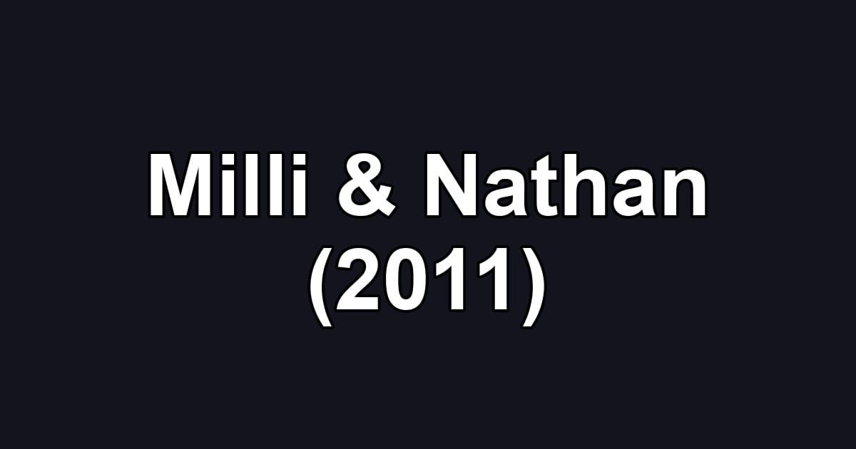 Milli & Nathan (2011)