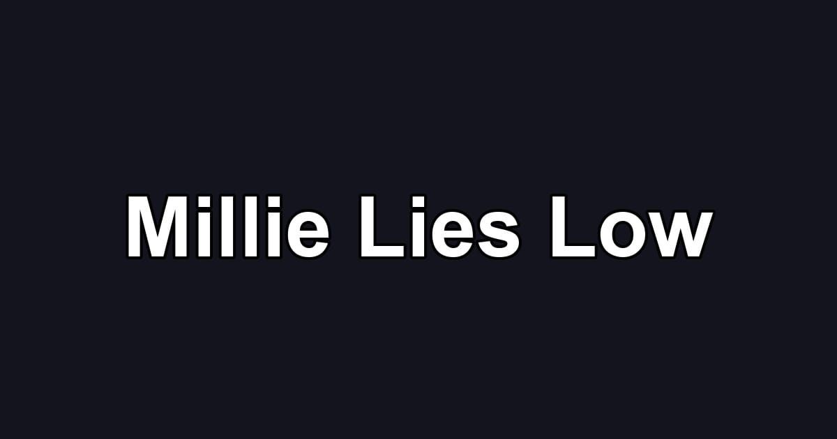 Millie Lies Low