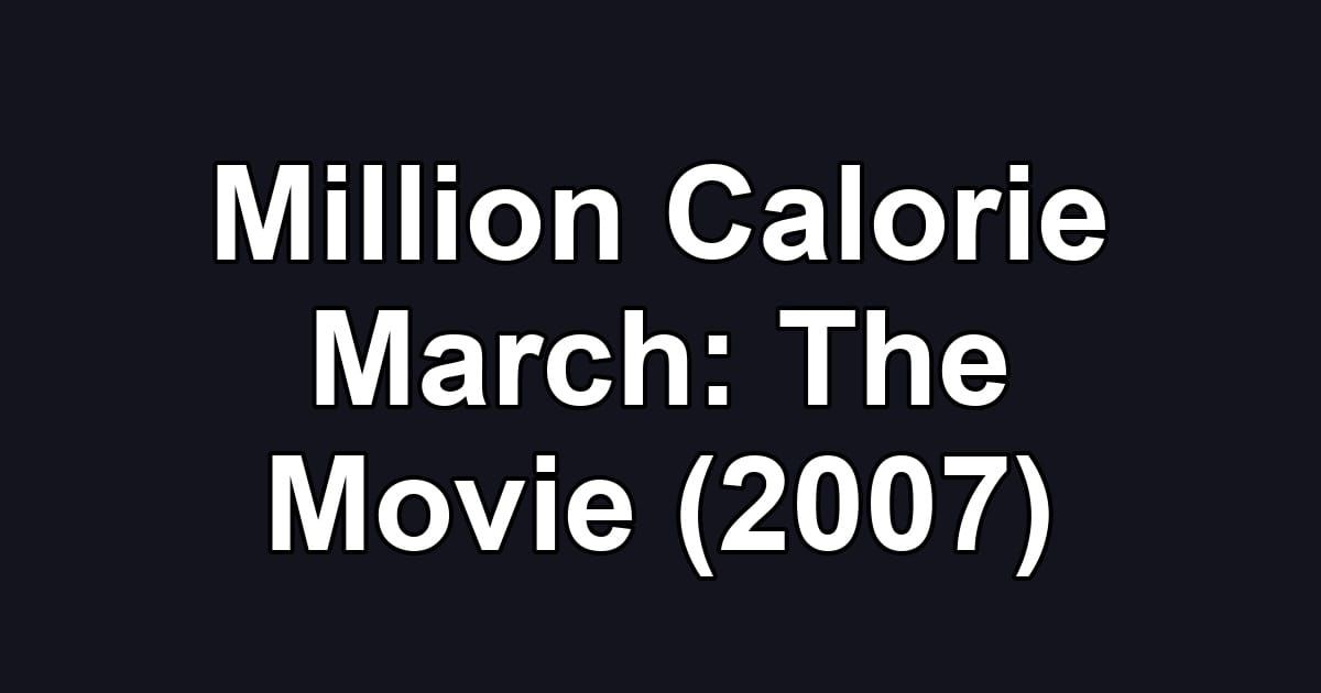 Million Calorie March: The Movie (2007)