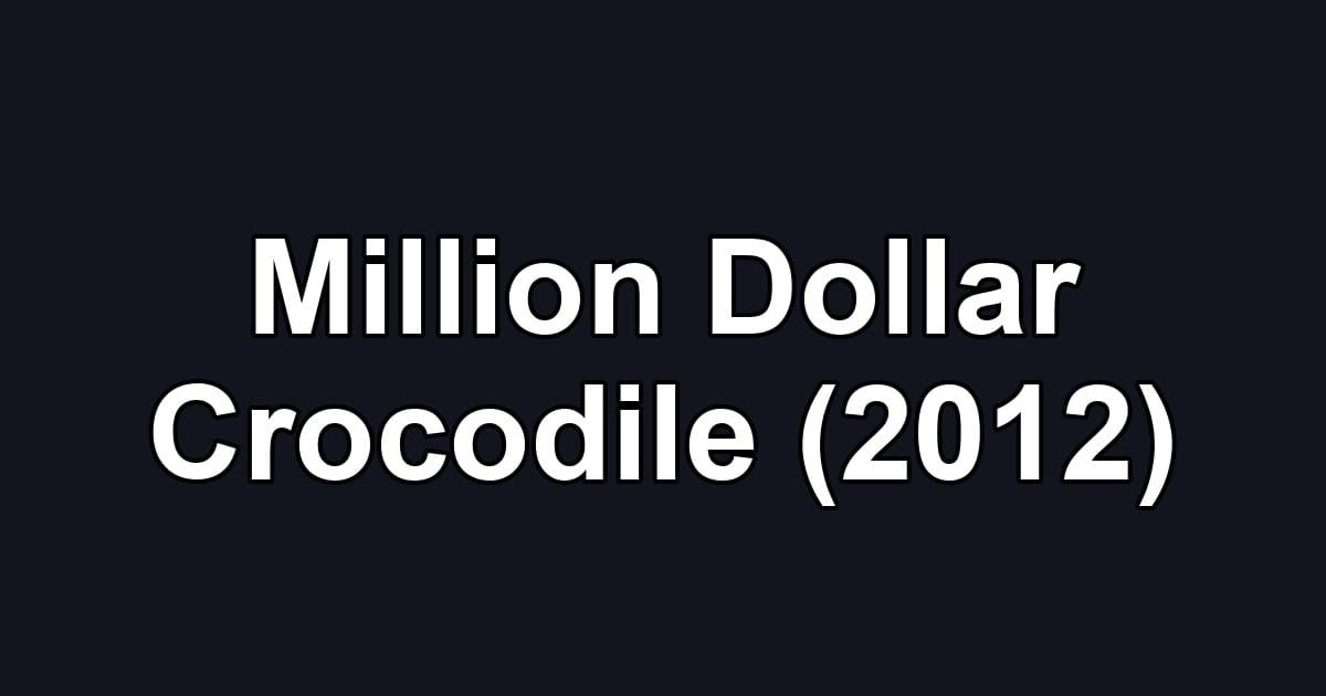 Million Dollar Crocodile (2012)