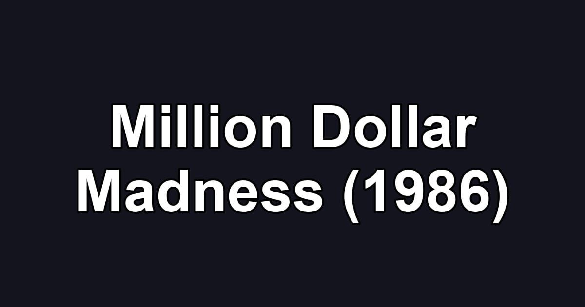 Million Dollar Madness (1986)
