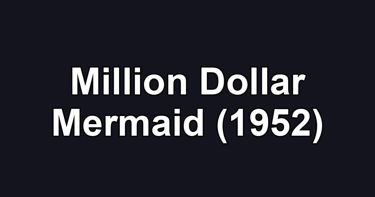 Million Dollar Mermaid (1952)