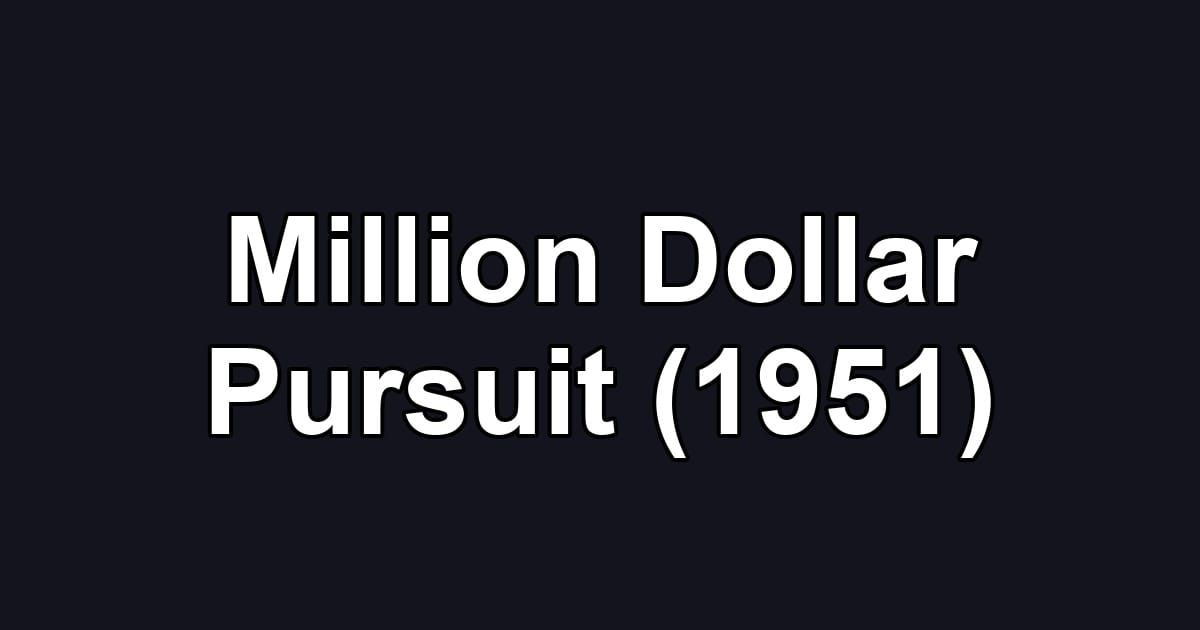 Million Dollar Pursuit (1951)