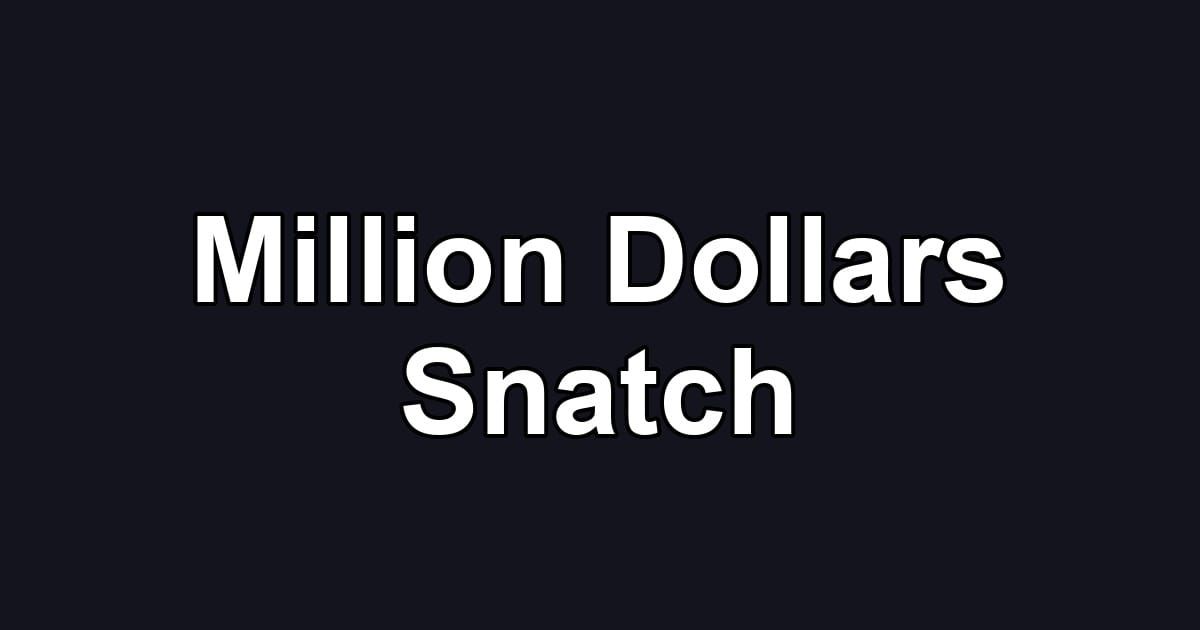 Million Dollars Snatch