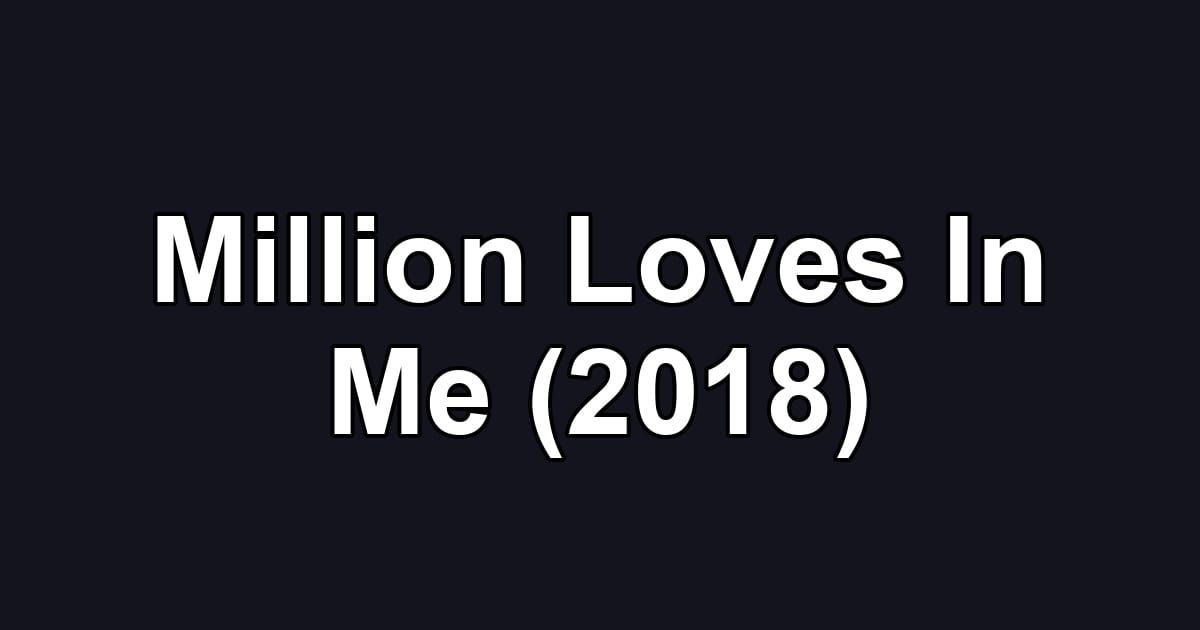 Million Loves In Me (2018)