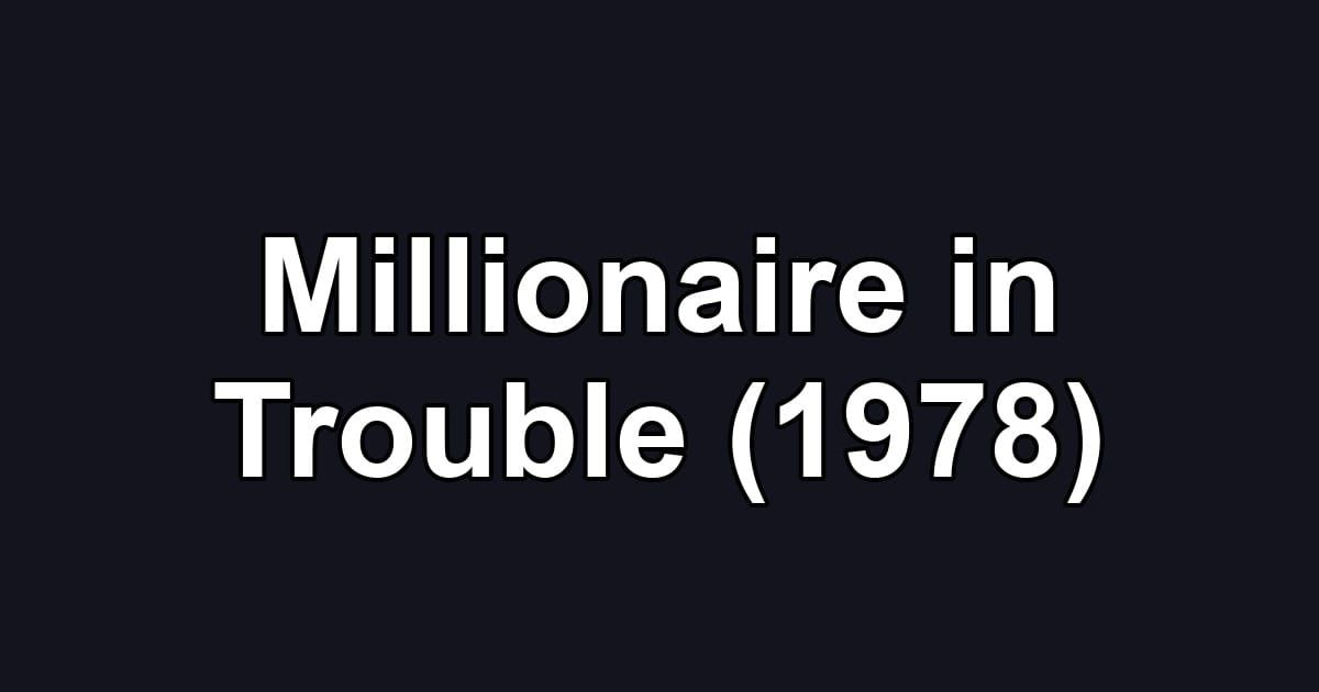 Millionaire in Trouble (1978)