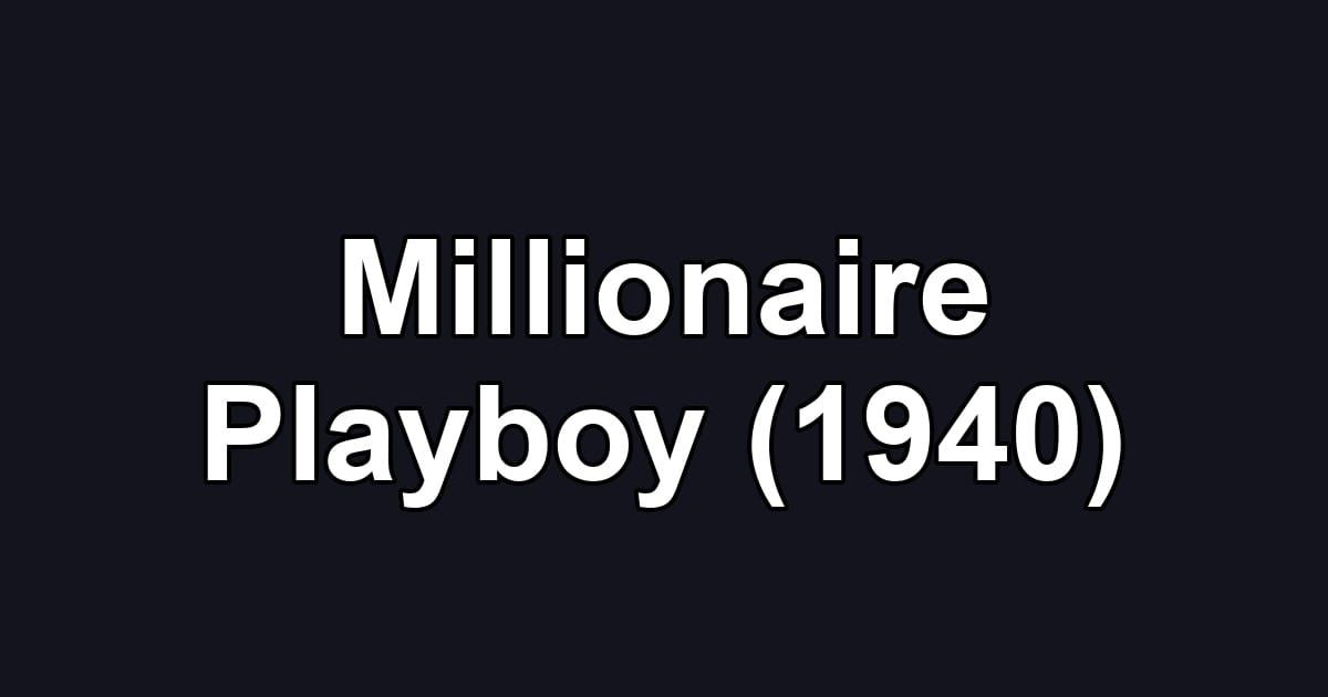 Millionaire Playboy (1940)
