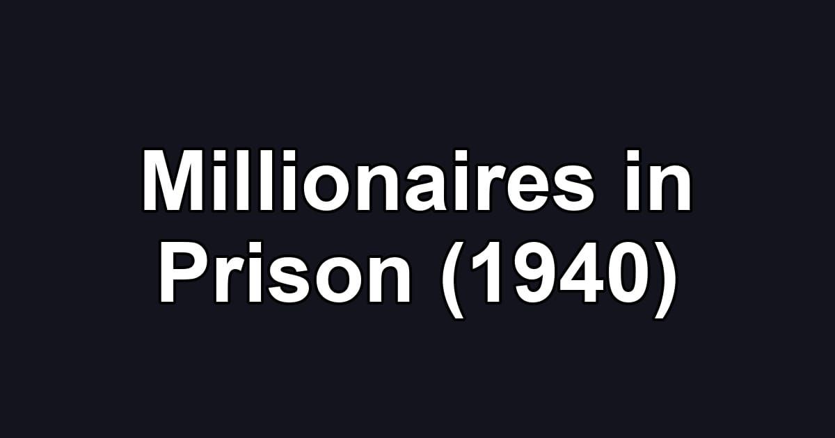 Millionaires in Prison (1940)