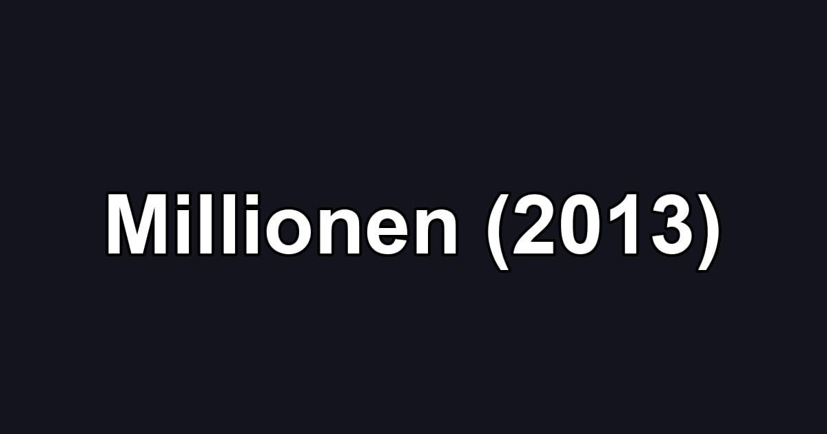 Millionen (2013)