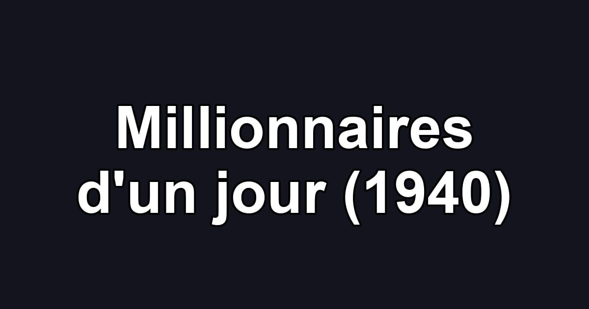 Millionnaires d'un jour (1940)