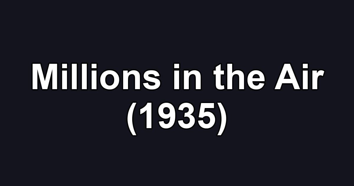 Millions in the Air (1935)