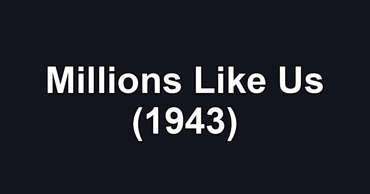 Millions Like Us (1943)