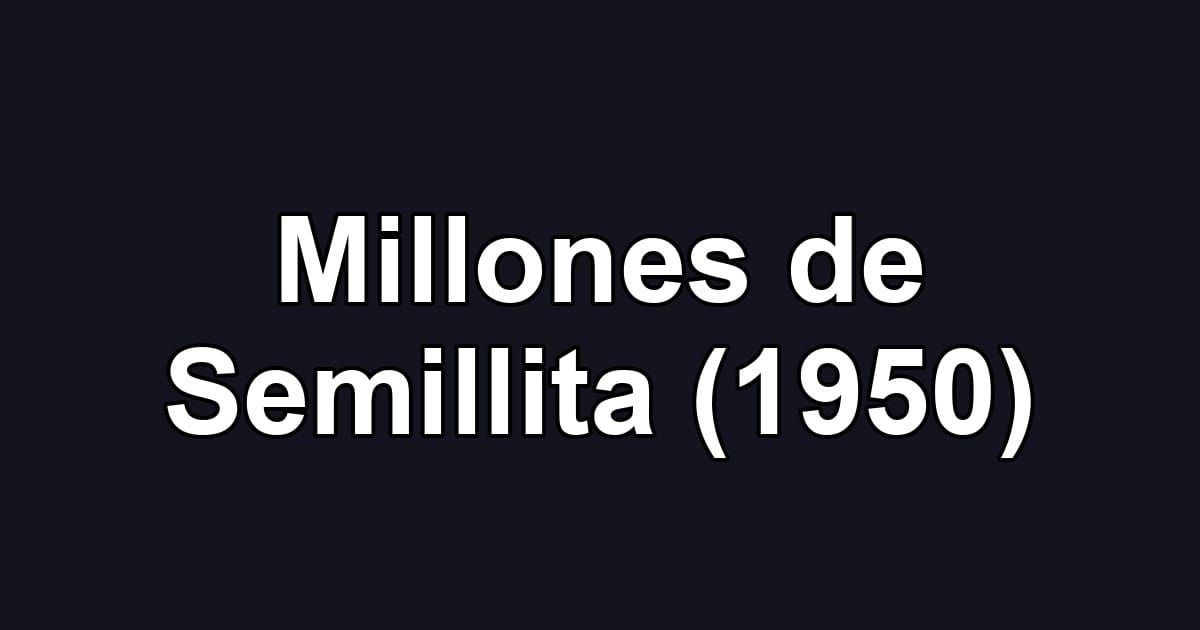 Millones de Semillita (1950)