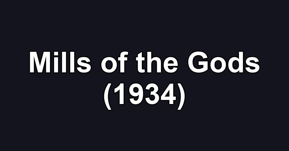 Mills of the Gods (1934)