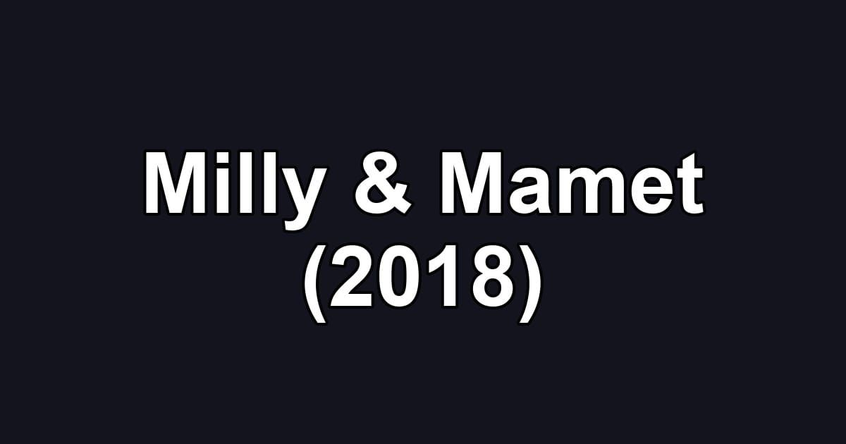 Milly & Mamet (2018)