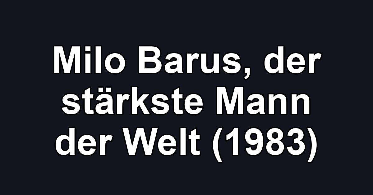 Milo Barus, der stärkste Mann der Welt (1983)