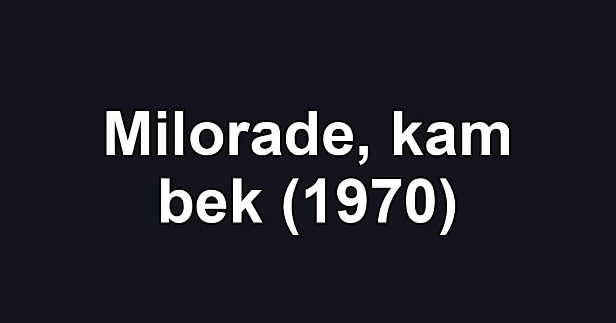 Milorade, kam bek (1970)
