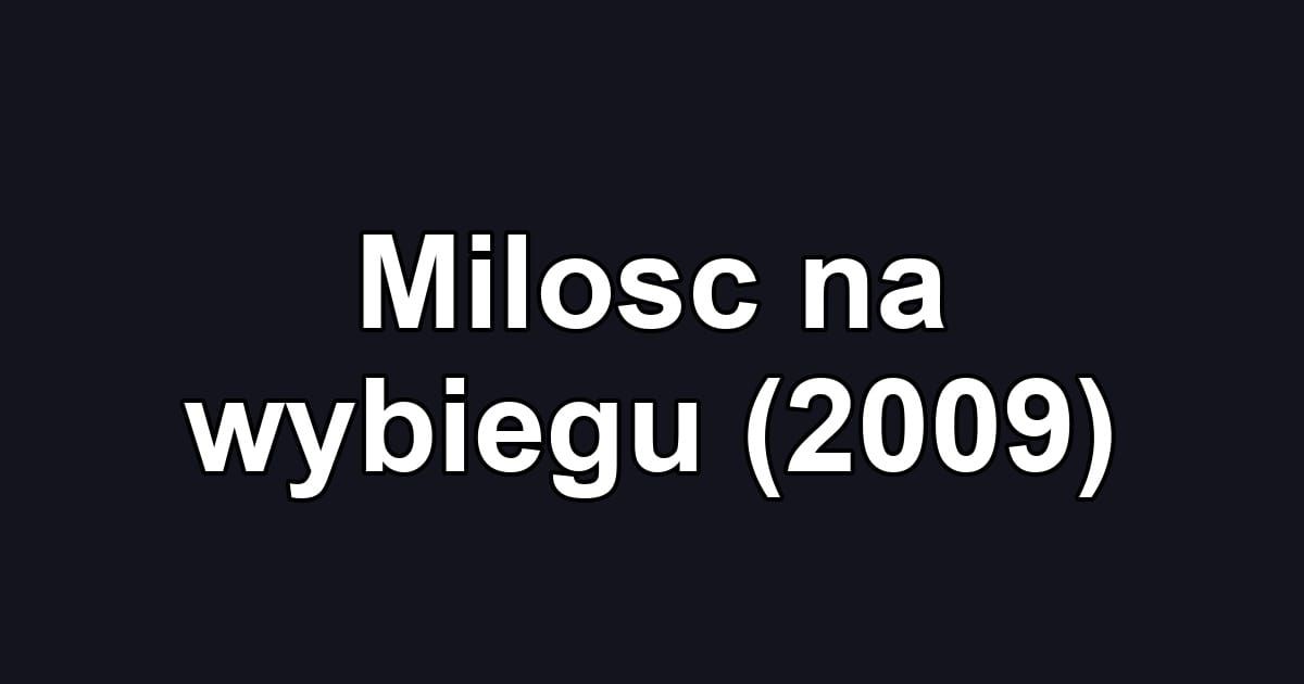 Milosc na wybiegu (2009)