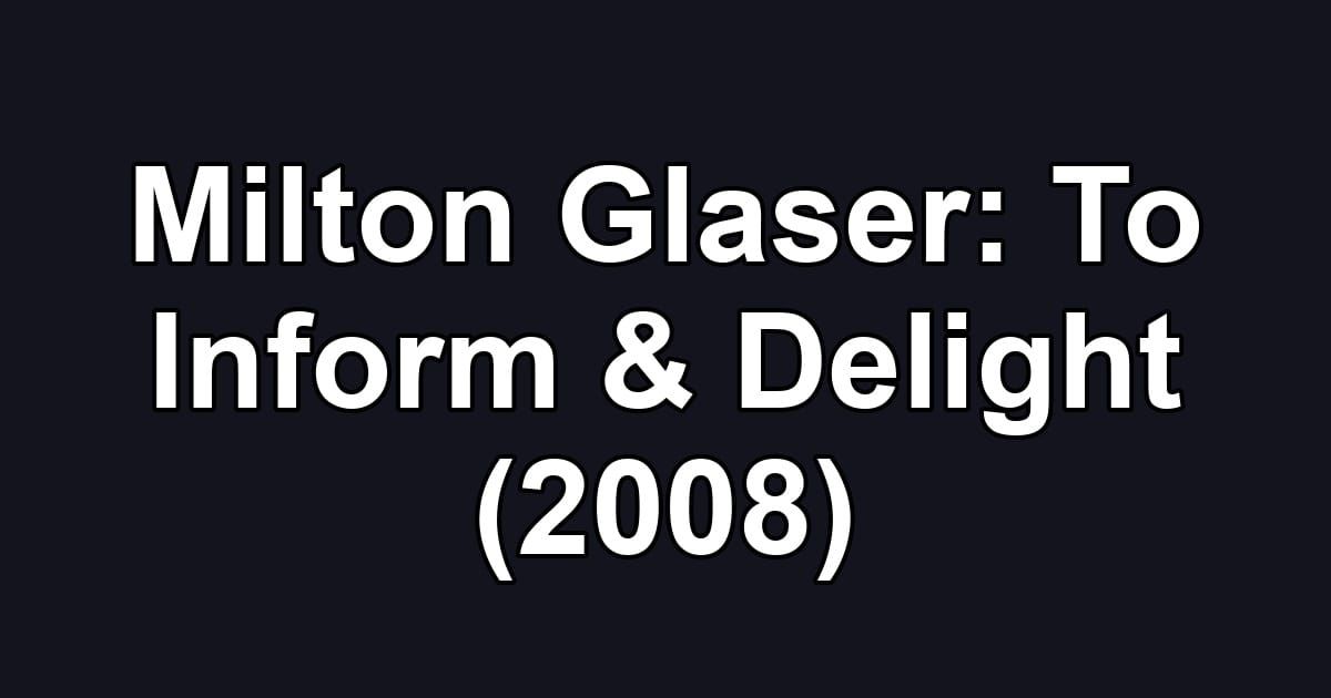 Milton Glaser: To Inform & Delight (2008)
