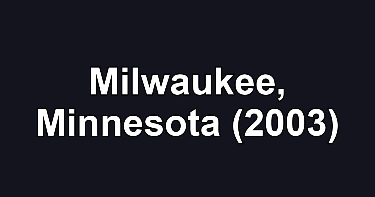 Milwaukee, Minnesota (2003)