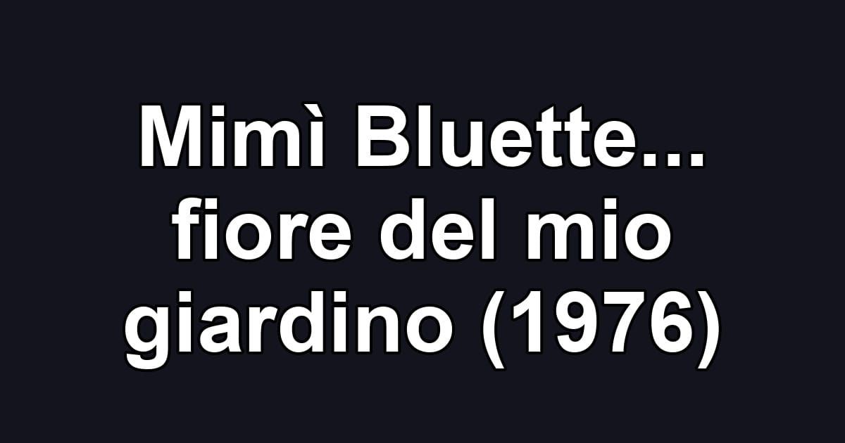 Mimì Bluette... fiore del mio giardino (1976)
