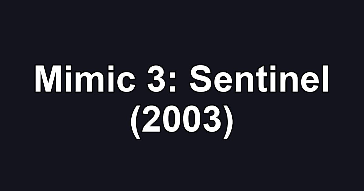 Mimic 3: Sentinel (2003)