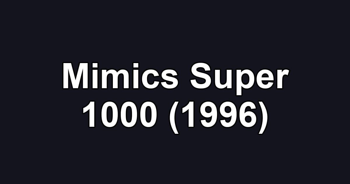 Mimics Super 1000 (1996)