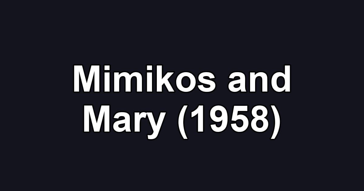 Mimikos and Mary (1958)