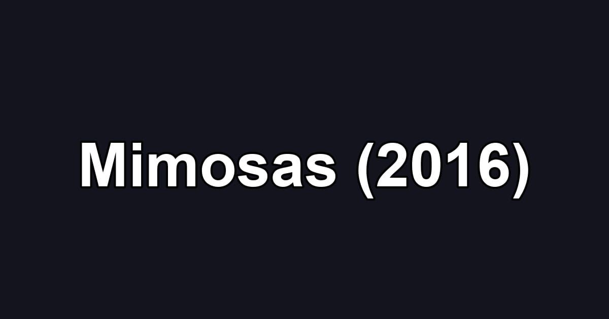 Mimosas (2016)