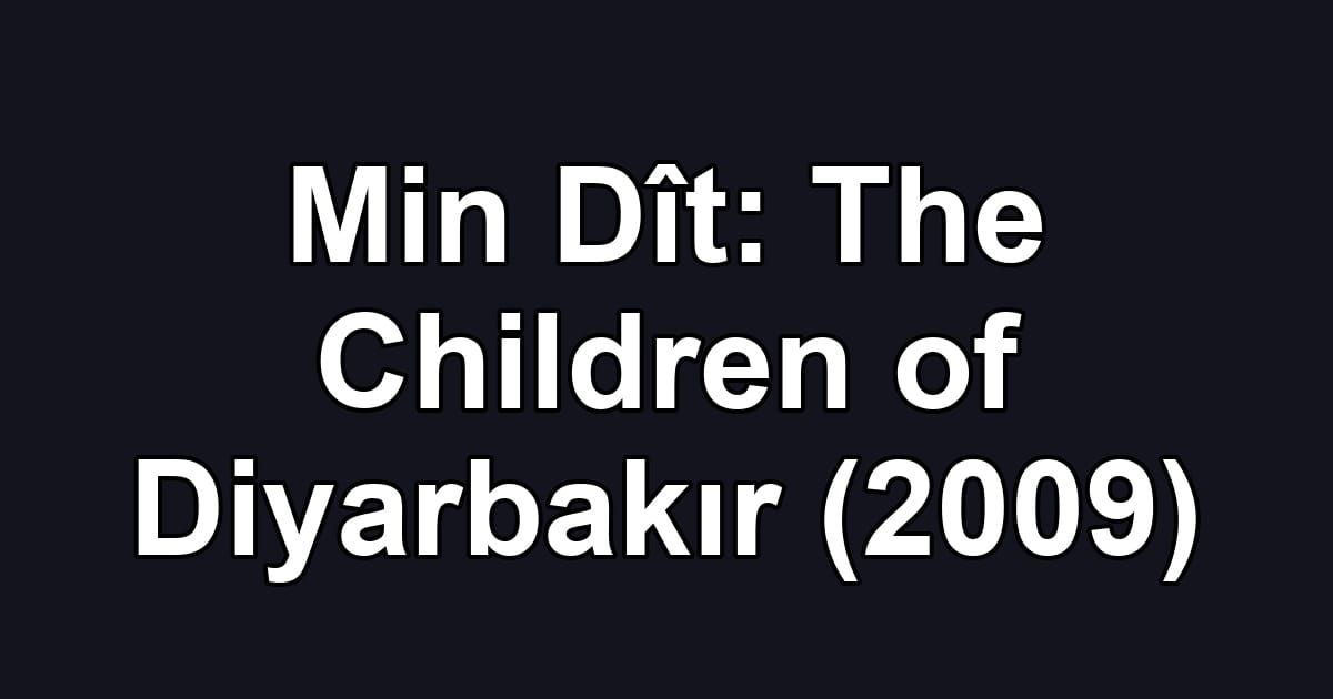 Min Dît: The Children of Diyarbakır (2009)