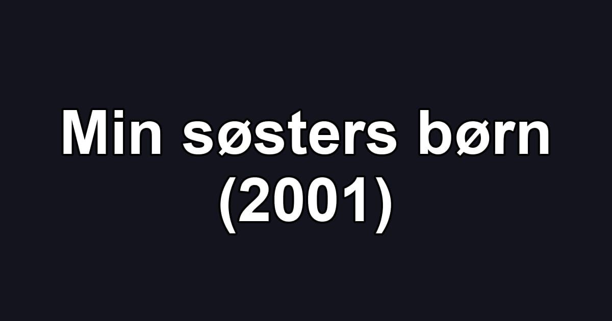 Min søsters børn (2001)