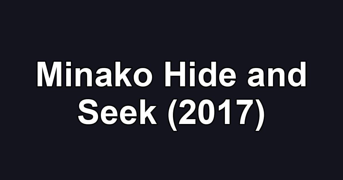 Minako Hide and Seek (2017)