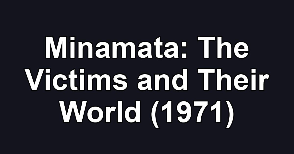 Minamata: The Victims and Their World (1971)