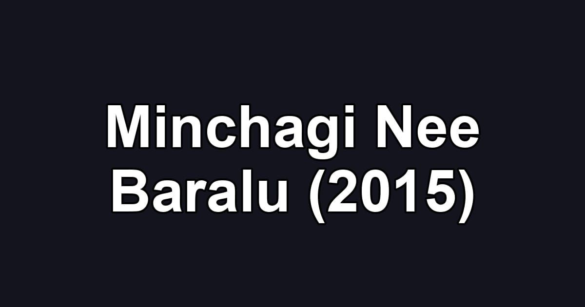Minchagi Nee Baralu (2015)