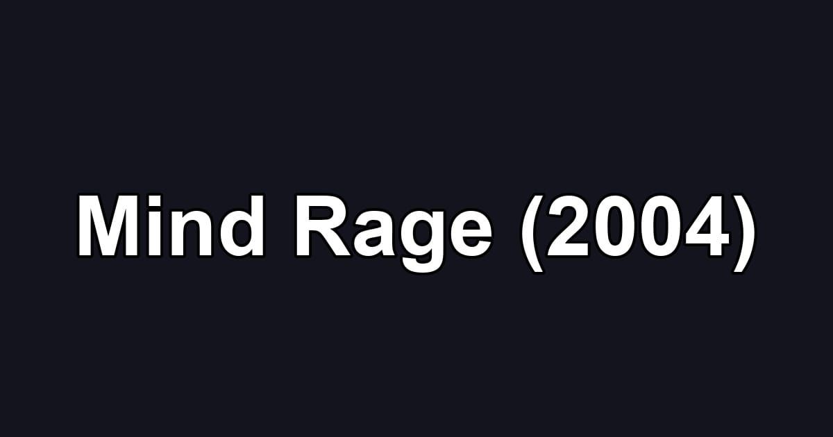 Mind Rage (2004)